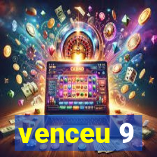 venceu 9